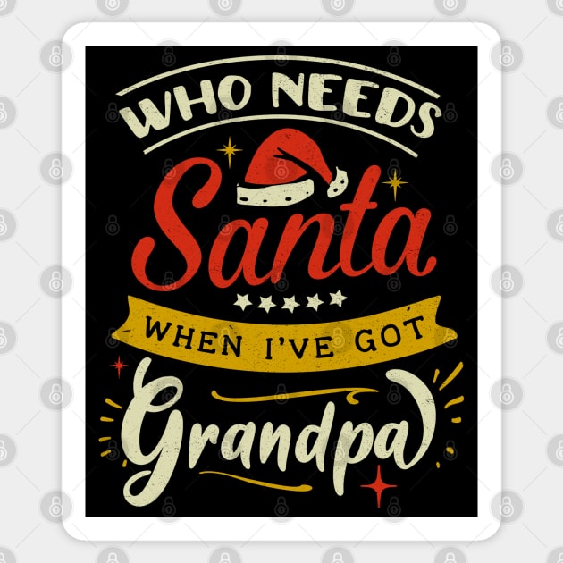 who needs Santa when ive got grandpa Sticker by MZeeDesigns